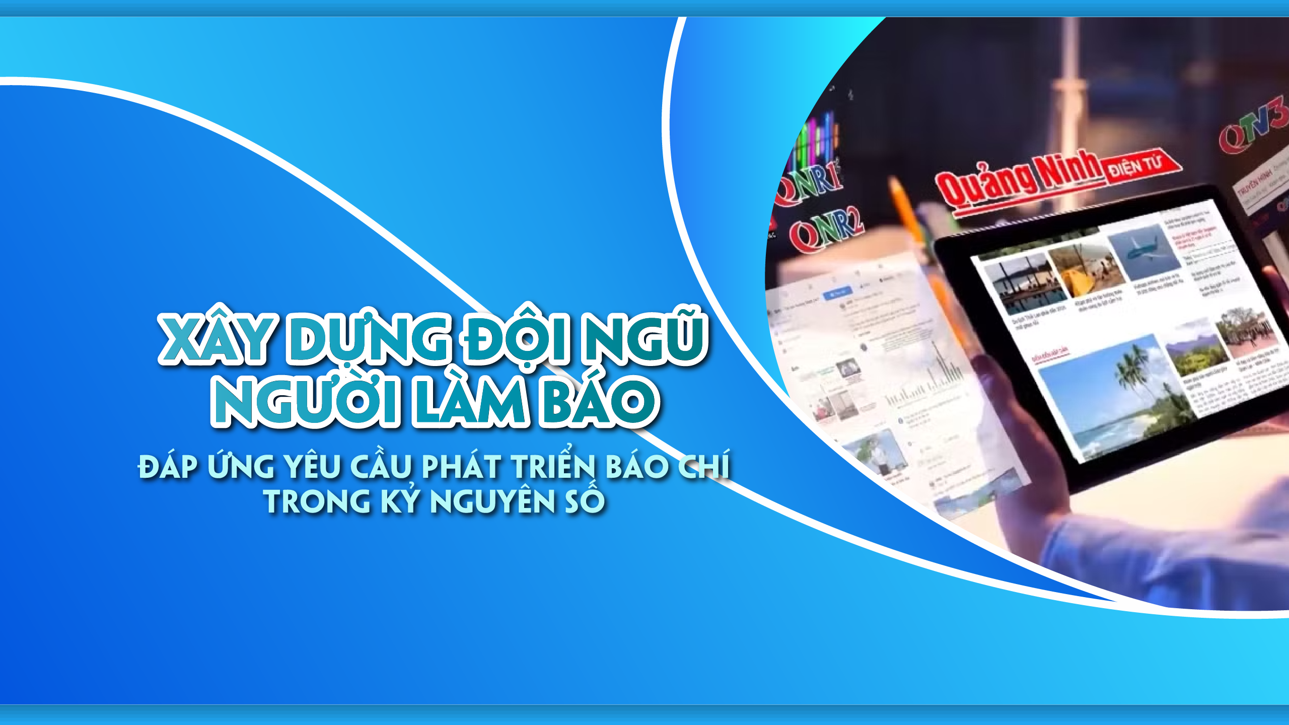 Xây dựng đội ngũ người làm báo