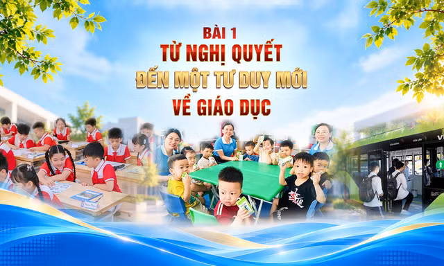 Bài 1: Từ Nghị quyết đến một tư duy mới về giáo dục