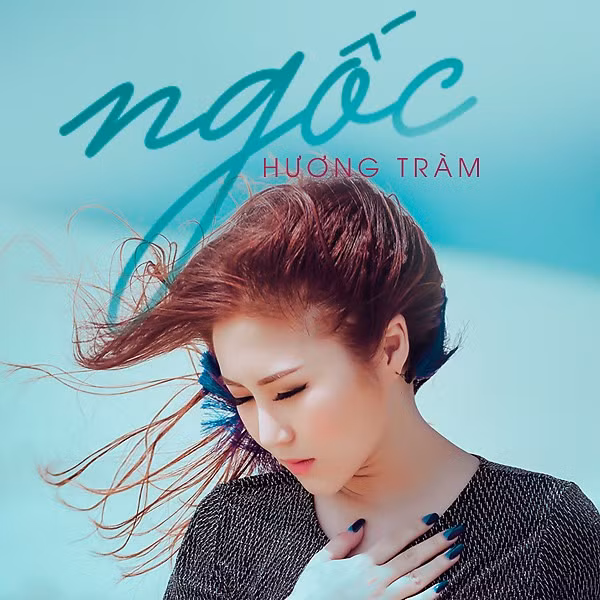 "Ngốc" là một trong những hit đình đám của Hương Tràm.