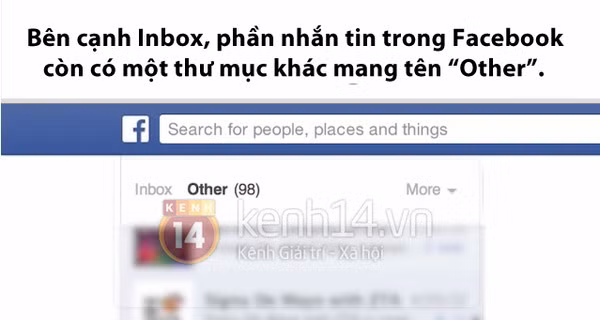 Ngay lúc này bạn nên kiểm tra ngay thư mục Other ở phần nhắn tin trên Facebook bởi đây không chỉ là nơi Facebook phân loại các tin nhắn spam mà còn cả tin nhắn gửi đến từ những người chưa thành bạn bè của bạn trên Facebook. Rất có thể bạn đã bỏ lỡ một điều gì đó thú vị đấy!