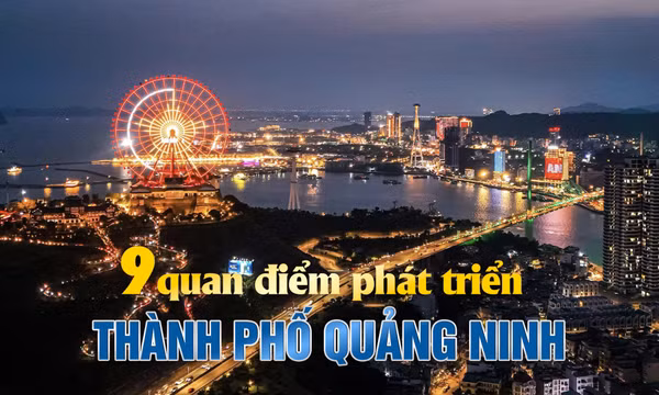9 quan điểm phát triển thành phố Quảng Ninh