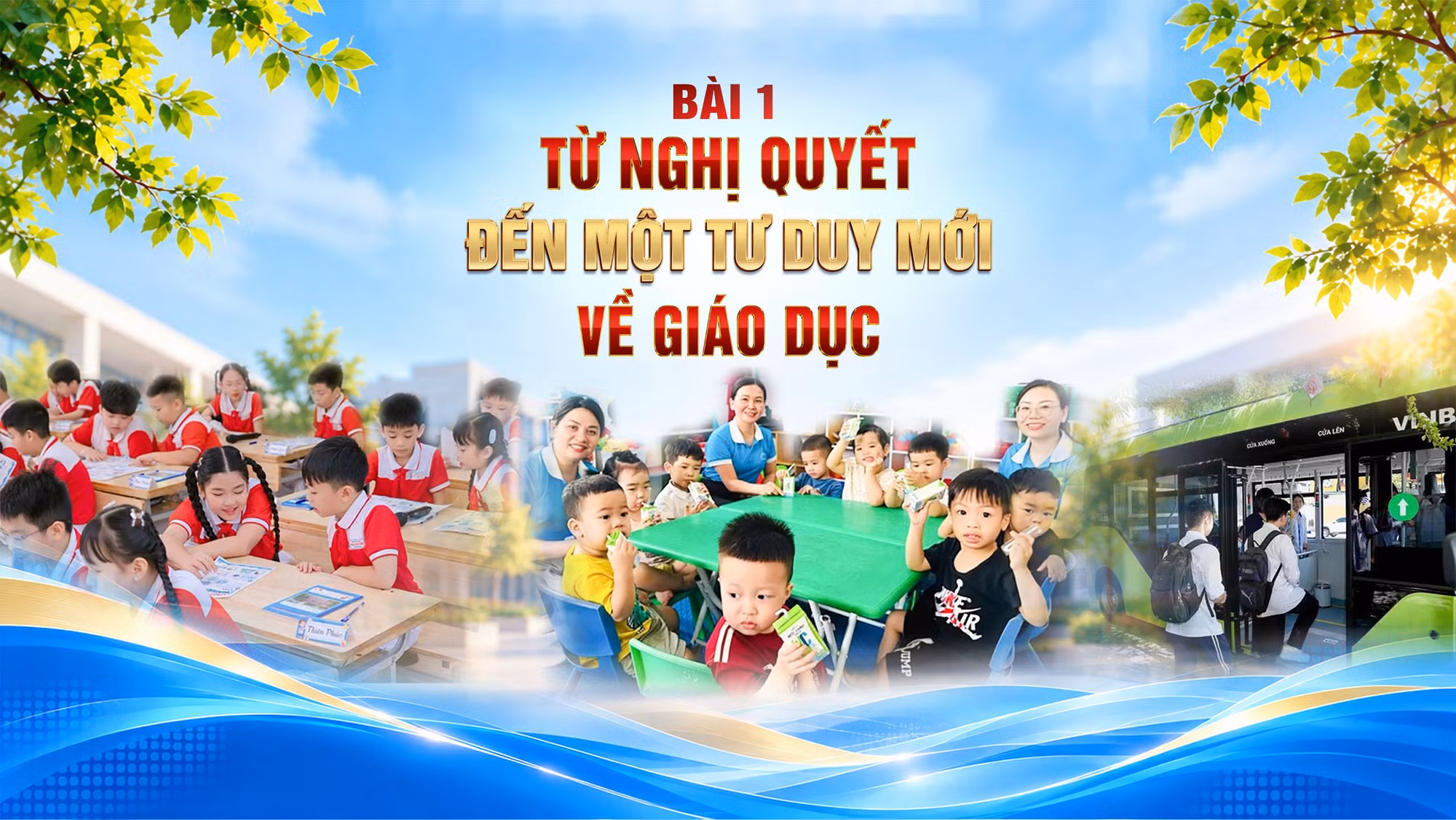 Bài 1: Từ Nghị quyết đến một tư duy mới về giáo dục