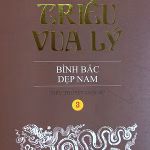 Tám triều vua Lý : Bình Bắc Dẹp Nam 30