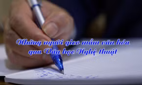 Những người gieo mầm văn hóa qua Văn học nghệ thuật