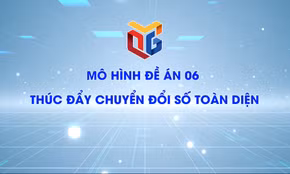 Mô hình Đề án 06 thúc đẩy chuyển đổi số toàn diện