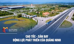 Cao tốc - sân bay: Động lực phát triển Quảng Ninh