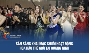 Sẵn sàng khai mạc chuỗi hoạt động hoa hậu thế giới tại Quảng Ninh