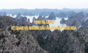 Vịnh Hạ Long: Kỳ quan và những dấu ấn lịch sử - văn hóa