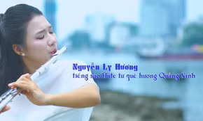 Nguyễn Ly Hương – tiếng sáo Flute từ quê hương Quảng Ninh