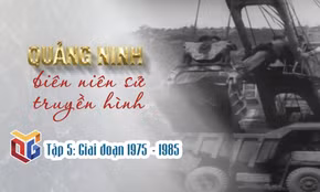 Quảng Ninh biên niên sử truyền hình: Giai đoạn 1975 - 1985 (Tập 5)