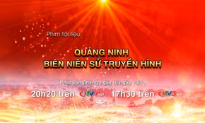 Bộ phim tài liệu “Quảng Ninh biên niên sử truyền hình”
