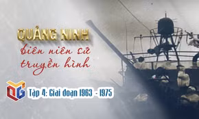 Quảng Ninh biên niên sử truyền hình: Giai đoạn 1963 - 1975 (Tập 4)