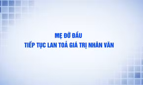 "Mẹ đỡ đầu" tiếp tục lan tỏa giá trị nhân văn