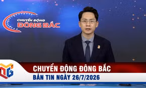 Chuyển động Đông Bắc ngày 26/7/2026