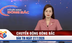 Chuyển động Đông Bắc ngày 27/7/2026
