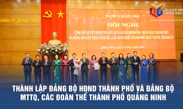 Thành lập Đảng bộ HĐND thành phố và Đảng bộ MTTQ, các đoàn thể thành phố Quảng Ninh