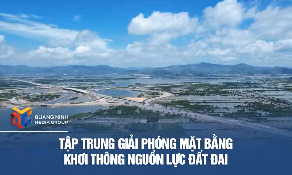 Tập trung giải phóng mặt bằngkhơi thông nguồn lực đất đai