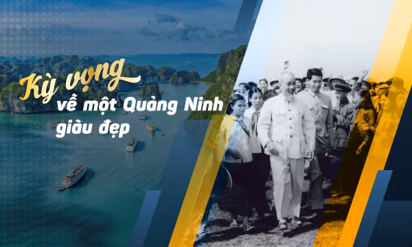 Kỳ vọng về một Quảng Ninh giàu đẹp