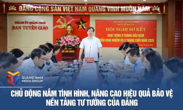 Chủ động nắm tình hình, nâng cao hiệu quả bảo vệ nền tảng tư tưởng của Đảng