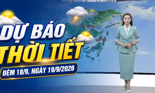 Dự báo thời tiết đêm 18, ngày 19/9/2026