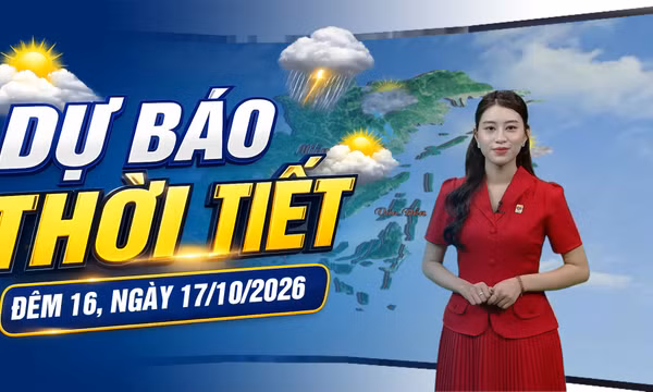 Dự báo thời tiết đêm 16/10, ngày 17/10/2026