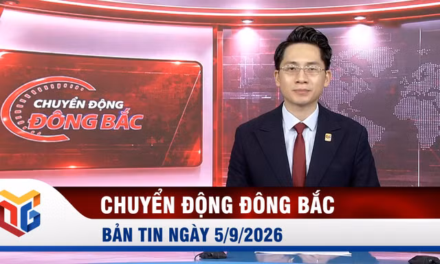 Chuyển động Đông Bắc ngày 5/9/2026