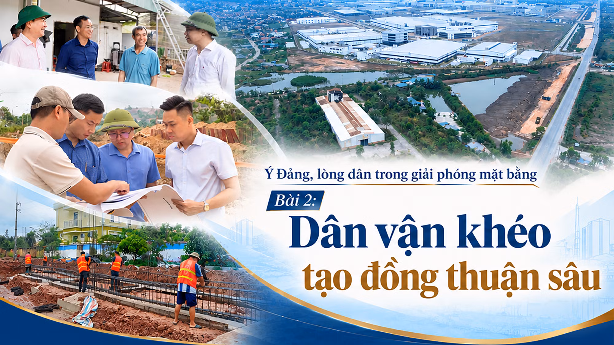 Ý Đảng, lòng dân trong giải phóng mặt bằng - Bài 2: Dân vận khéo tạo đồng thuận sâu
