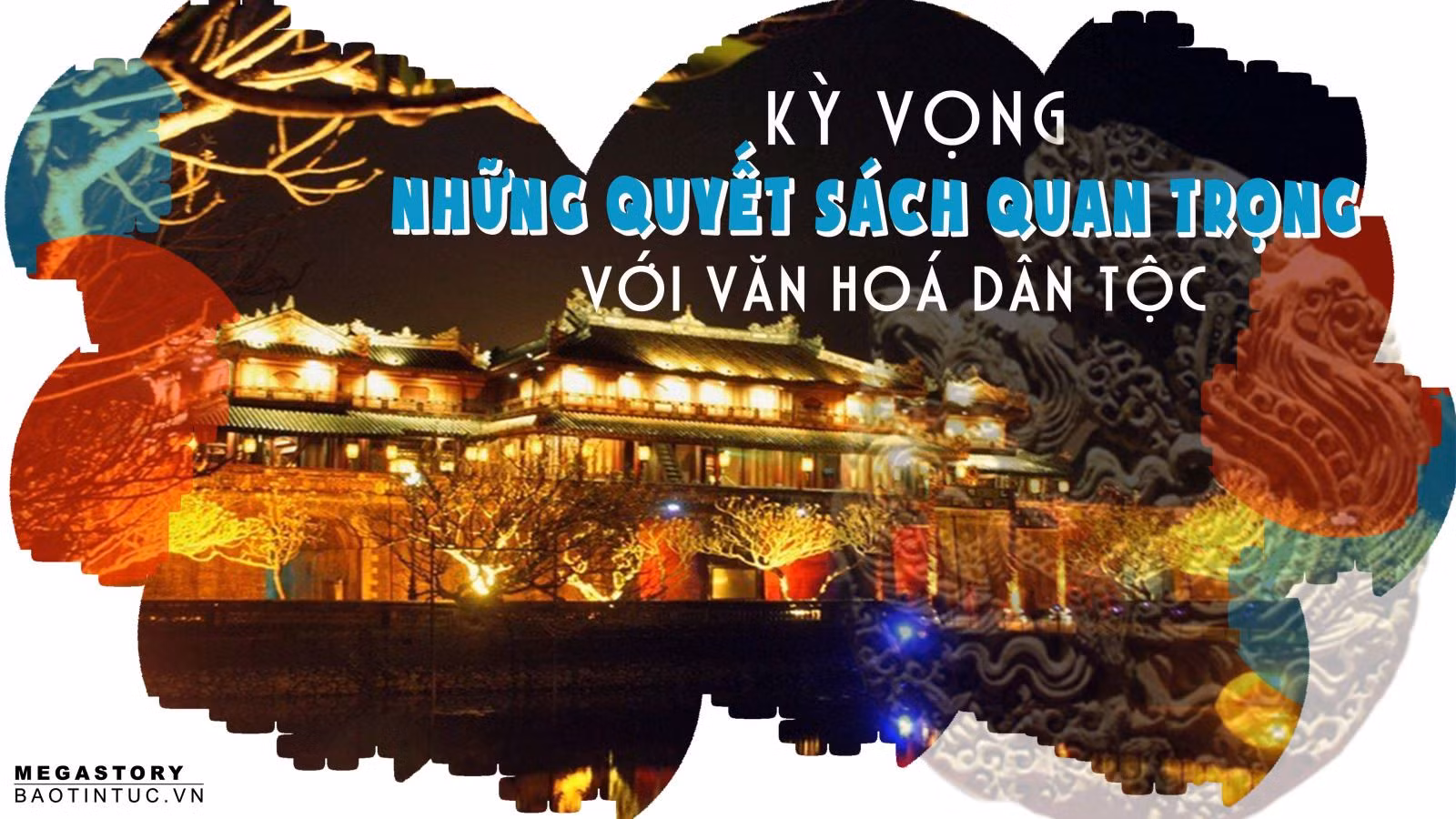 Kỳ vọng những quyết sách quan trọng với văn hoá dân tộc ảnh 1 Kỳ vọng những quyết sách quan trọng với văn hoá dân tộc ảnh 1