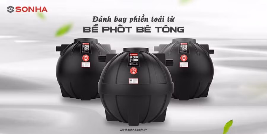Bể phốt Sơn Hà đánh bay phiền toái từ các bể phốt bê tông truyền thống