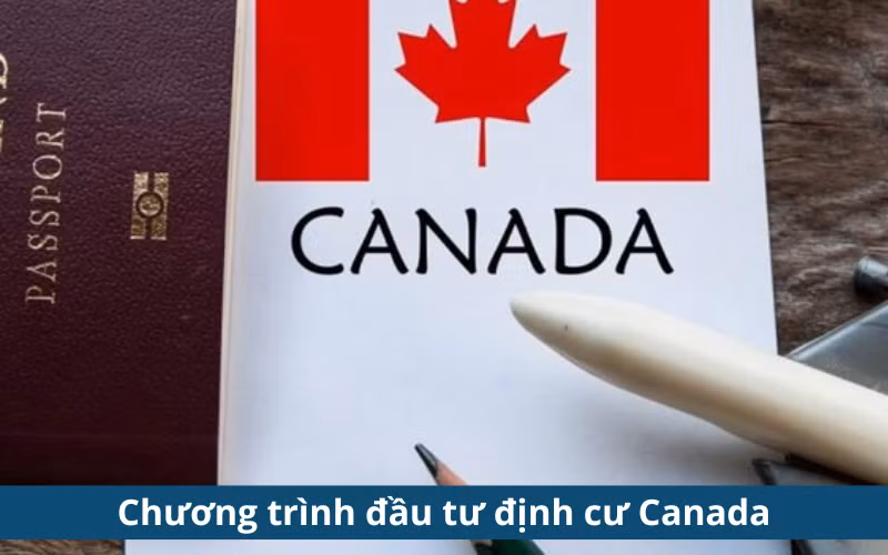 Chương trình đầu tư định cư Canada.