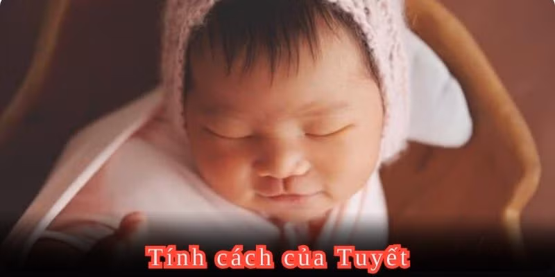 Tên Tuyết ảnh hưởng đến tính cách như thế nào