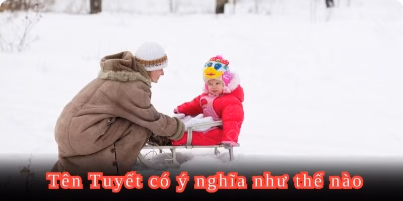 Tên Tuyết có ý nghĩa như thế nào