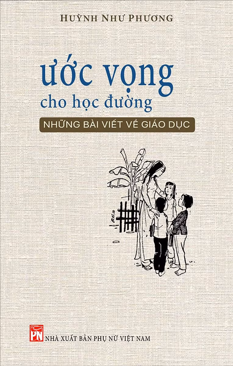 Những vấn đề "nóng" của giáo dục Việt Nam được đưa ra trong cuốn "Ước vọng cho học đường" của GS Huỳnh Như Phượng.