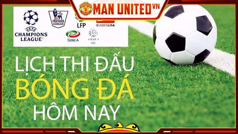 Cập nhật nhanh lịch thi đấu bóng đá hôm nay tại Manchester United VN ảnh 1 Cập nhật nhanh lịch thi đấu bóng đá hôm nay tại Manchester United VN ảnh 1