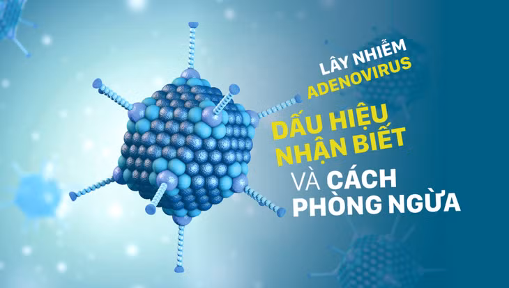 Cảnh báo gia tăng trẻ nhiễm Adenovirus ảnh 1