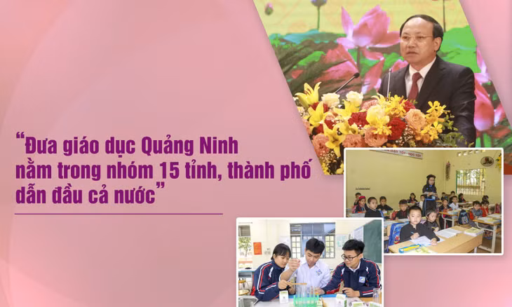 Đưa giáo dục Quảng Ninh nằm trong nhóm 15 tỉnh, thành phố dẫn đầu cả nước - Báo Quảng Ninh điện tử 