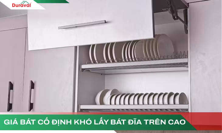 Giá bát cố định khó lấy và cất bát đĩa ở trên cao