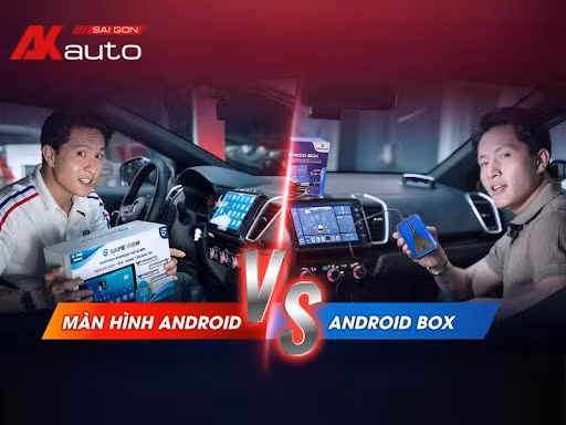 Lựa chọn giải pháp lắp màn hình Android và Android Box cho ô tô