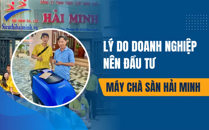 Lý do doanh nghiệp nên đầu tư máy chà sàn Hải Minh ảnh 1