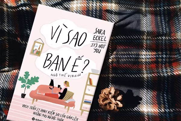 Cuốn sách Vì sao bạn ế? lật tẩy những định kiến sai lầm về phụ nữ độc thân.