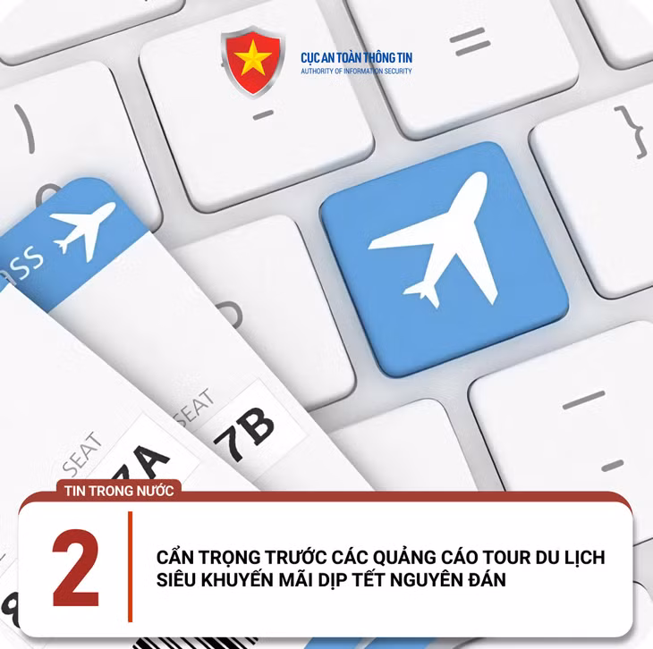Cục An toàn thông tin đề nghị người dân cảnh giác trước những bài đăng quảng cáo từ những tài khoản không rõ danh tính về các tour du lịch giá siêu rẻ so với thị trường; xác minh thông tin từ các nguồn chính thức. Ảnh minh họa: NCSC
