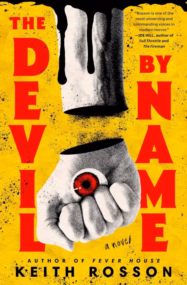 The Devil by Name của Keith Rosson. Đây là phần tiếp theo của cuốn Fever House năm 2023, khi thế giới cận kề bờ vực của ngày tận thế. Trong The Devil by Name, mối đe doạ xác sống đã lan rộng. Một nhóm người sống sót bị kéo vào cuộc đối đầu với một điệp viên lưu manh và một thế lực ma quỷ đang trỗi dậy. Những hồi hộp từ tác phẩm đầu tiếp tục được nối dài bằng hành trình ác mộng đi dọc một nước Mỹ tan vỡ.