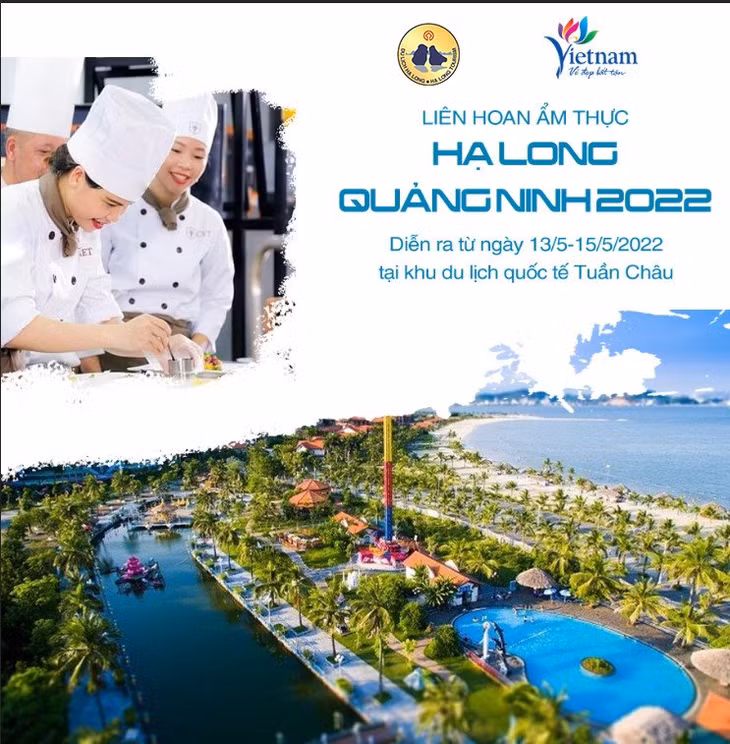 Liên hoan ẩm thực Hạ Long - Quảng Ninh 2022 diễn ra tại Khu du lịch quốc tế Tuần Châu từ ngày 13 đến 15/5.