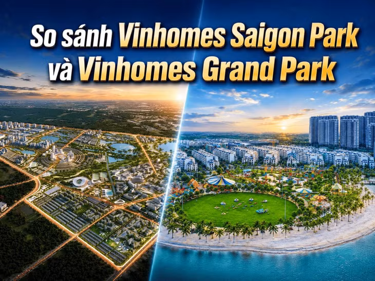 So sánh Vinhomes Saigon Park vs Vinhomes Grand Park: Nên chọn gì? ảnh 1 So sánh Vinhomes Saigon Park vs Vinhomes Grand Park: Nên chọn gì? ảnh 1