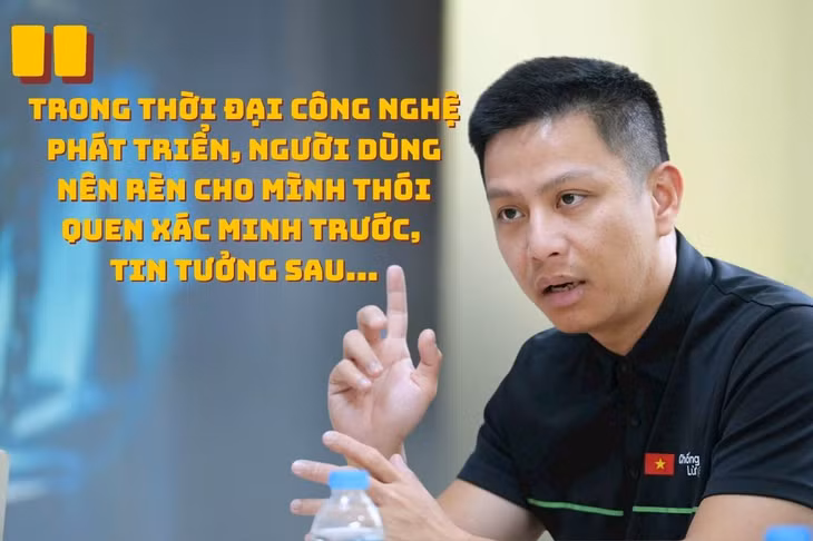Theo chuyên gia an ninh mạng Ngô Minh Hiếu, trong thời đại công nghệ phát triển người dùng nên rèn cho mình thói quen xác minh trước, tin tưởng sau. Đồ họa: Hạo Thiên