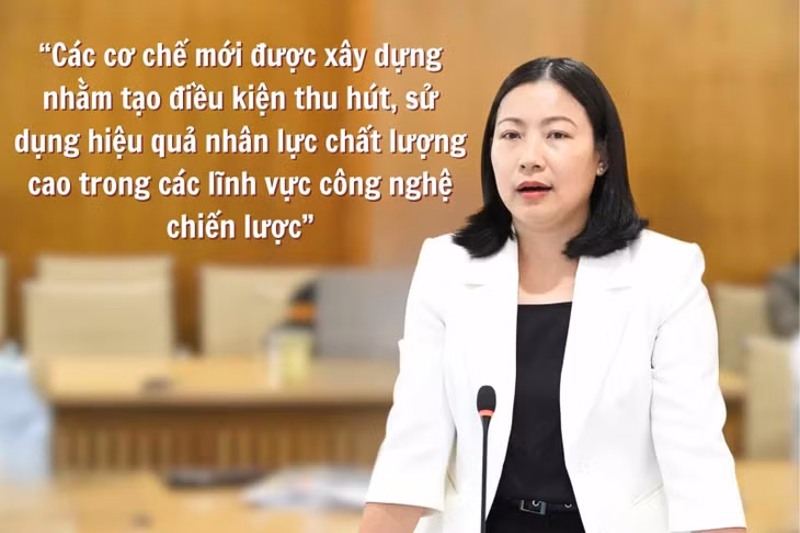 Theo bà Vũ Thị Là - Phó Vụ trưởng Vụ Tổ chức cán bộ (Bộ Khoa học và Công nghệ), các cơ chế mới được xây dựng nhằm tạo điều kiện thu hút, sử dụng hiệu quả nhân lực chất lượng cao trong các lĩnh vực công nghệ chiến lược. Ảnh + Đồ họa: Hạo Thiên