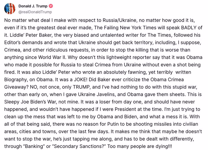 Ngày 26/4/2025, Tổng thống Mỹ Donald Trump đã viết trên mạng xã hội Truth Social, cáo buộc người đồng cấp Liên bang Nga, Vladimir Putin, phóng tên lửa vào các “khu vực dân sự” của Ukraine “một cách vô cớ” và không muốn “chấm dứt chiến tranh”, đồng thời đe dọa Moskva (Moscow) bằng các lệnh trừng phạt mới. Ảnh chụp màn hình tài khoản mạng xã hội Truth Social của Tổng thống Mỹ Donald Trump