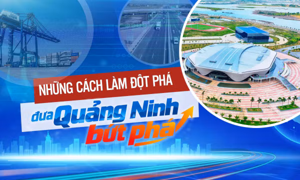 Những cách làm đột phá đưa Quảng Ninh bứt phá