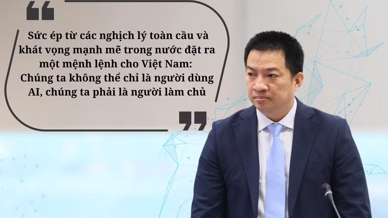 Theo ông Hồ Đức Thắng - Viện trưởng Viện Công nghệ số và Chuyển đổi số quốc gia: "Chúng ta không thể chỉ là người dùng AI, chúng ta phải là người làm chủ". Ảnh + Đồ họa: Hạo Thiên