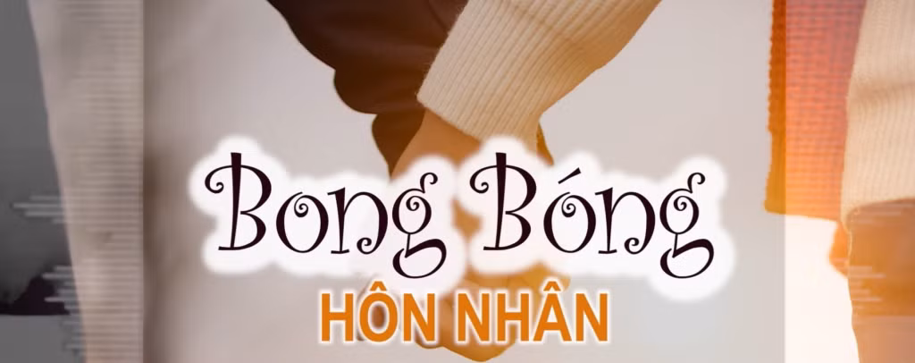 "Bong bóng hôn nhân" - Những câu chuyện đầy màu sắc về hôn nhân, gia đình ảnh 1 "Bong bóng hôn nhân" - Những câu chuyện đầy màu sắc về hôn nhân, gia đình ảnh 1